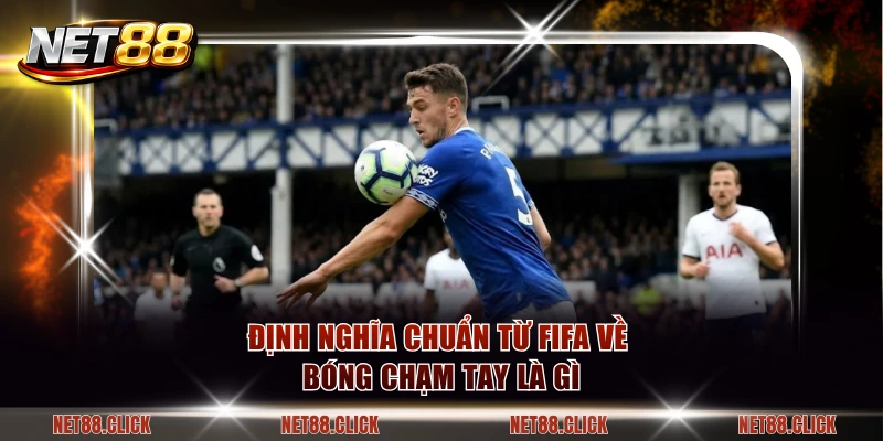 Định nghĩa chuẩn từ FIFA về bóng chạm tay là gì