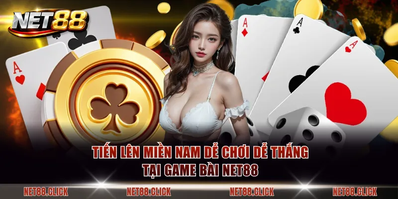 Tiến Lên Miền Nam dễ chơi dễ thắng tại game bài NET88
