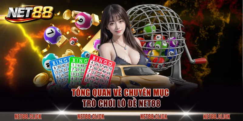 Tổng quan về chuyên mục trò chơi lô đề NET88